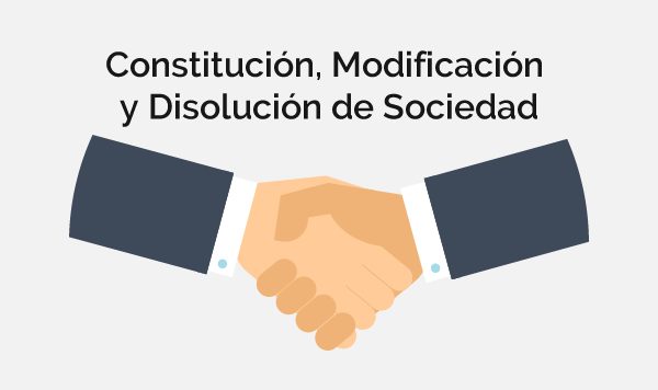 CONSTITUCIÓN, MODIFICACIÓN Y DISOLUCIÓN DE SOCIEDAD